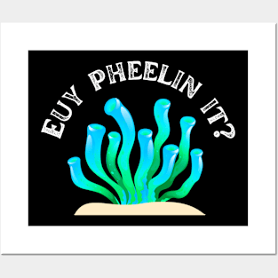 EUY PHEELIN IT? Posters and Art